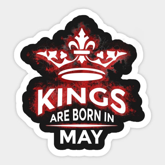 Kings are born in may Sticker by foxycated